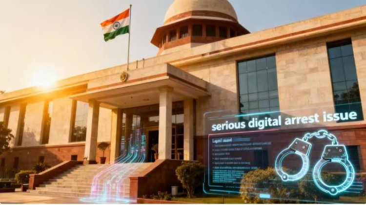 डिजिटल अरेस्ट घोटाळ्यावर सर्वोच्च न्यायालयाचा मोठा निर्णय: RBI ला ४ आठवड्यांत SOP लागू करण्याचे आदेश